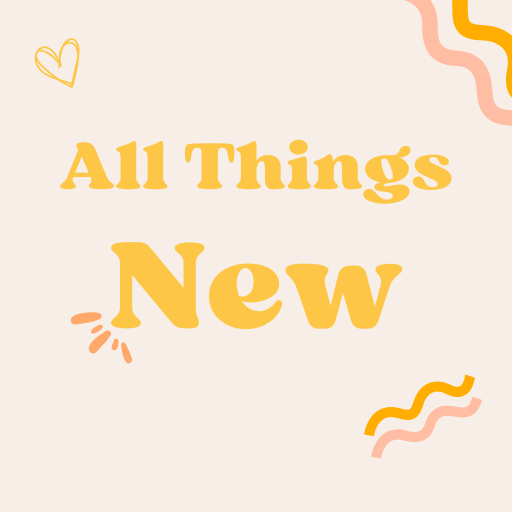 All Things New
